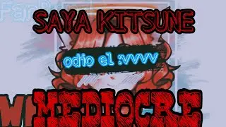 Saya Kitsune es MEDIOCRE |FanBerd | MI OPINI&Oacute;N