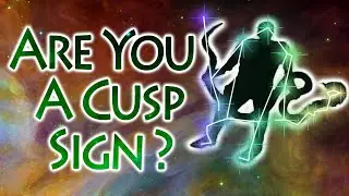 The 12 Cusp Signs of Zodiac Astrology