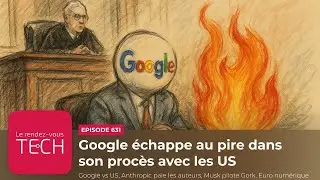 Google &eacute;chappe au pire dans son proc&egrave;s avec les US ►► [Podcast tech]