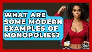 What Are Some Modern Examples Of Monopolies? - Socialism Explained