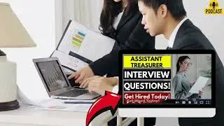 Assistant Treasurer Interview and Answers | How To Ace Your Interview Successfully