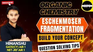 Eschenmoser Fragmentation | Organic |GATE|CSIR NET | JAM |Chemical Sciences | HPSC | MPPSC | UPHESC