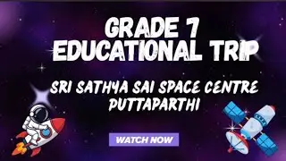 Educational trip for Grade VII students to Sri Satya Sai space centre Puttaparthi 