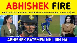 PAK GIRL Crying on Abhishek Sharma 35 (18) Runs vs South Africa | Pakistani Girls on Abhishek 35