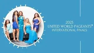 2025 United World Pageants&reg; International Finals