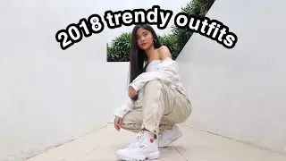2018 TRENDY OUTFITS LOOKBOOK