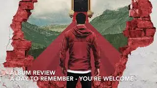 ALBUM REVIEW! A Day To Remember - You're Welcome