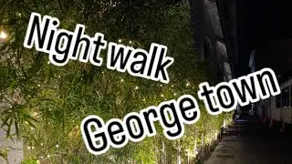 Night walking in George town 