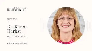 Эпизод 81 - Доктор Карен Хербст - Липедема, тучные клетки и скрытое воспаление, о котором никто н...