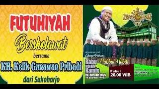 FUTUHIYAH  BERSHOLAWAT Bersama KH.KELIK GUNAWAN PRIBADI  Dari Sukoharjo