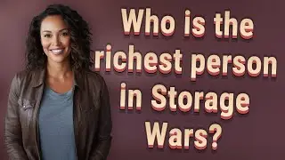 Who is the richest person in Storage Wars?