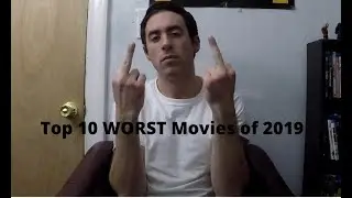Top 10 WORST Movies of 2019