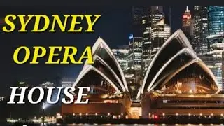 Sydney Opera House &ndash; A Modern Wonder of Architecture | Full Documentary