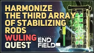 Harmonize the third array of stabilizing rods Arknights Endfield
