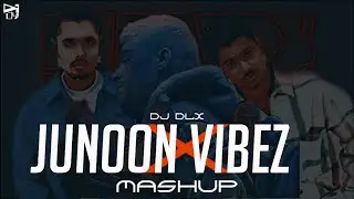 Junoon x Vibez - Mashup by DJ DLX | Mitraz | Zayn
