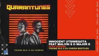 YOUNG DLC X DJ CHRXN - INNOCENT UTSIWEGOTA FEAT MALVIN S & MAJOR E (IN MY DREAMS BOOTLEG)