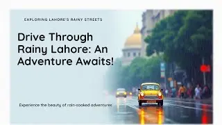Episode 14&mdash;Drive through rainy Lahore&mdash;an adventure awaits!