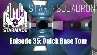 StarMade [STARSQUAD] ~ Ep 35 ~ Quick Base Tour