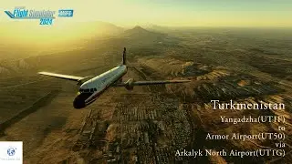MSFS 2024 Flight Diary - Turkmenistan - UT1F to UT50 via UT1G - Microsoft Flight Simulator 2024