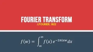 Fourier Transform - J.Fourier,1822