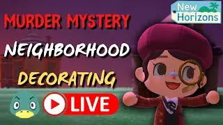 🔴 LIVE Murder Mystery Neighborhood Decorating | Animal Crossing New Horizons