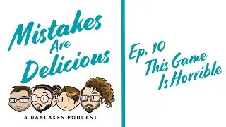 Mistakes Are Delicious Ep 10 This Game Is Horrible