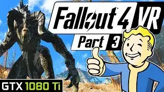 FALLOUT 4 VR GTX 1080 Ti DIAMOND CITY PERFORMANCE | Fallout 4 VR HTC Vive Gameplay Part 3