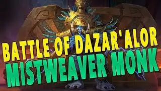 BfA 8.1 Heroic Battle of Dazar'alor Raid (5 Bosses) - Mistweaver Monk PoV | Battle for Azeroth