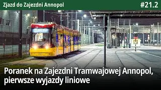#21.2 Poranek na Zajezdni Tramwajowej Annopol, pierwsze wyjazdy liniowe jeszcze w trakcie budowy!
