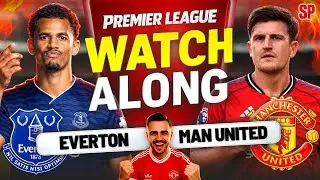 EVERTON vs MAN UNITED | LIVE Premier League Watchalong & All Highlights!