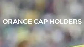 IPL ORANGE CAP HOLDERS ( 2008 - 2021 ) / EXON EDITZ /