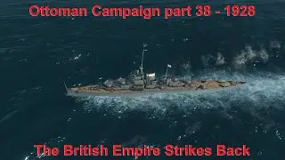 Ottoman Campaign 1928 - Part 38 - The British Empire Strikes Back - UAD; DIP GG Mod