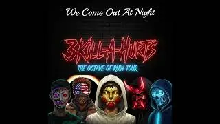 3 Kill-A-Hurts - We Come Out At Night (Live) - The Octave of Ruin Tour
