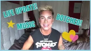 LIFE UPDATE! BOTCHED! MUSIC - JONNY KEN DOLL XO