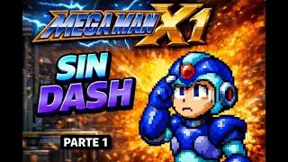 Regreso! -  SER&Aacute; POSIBLE COMPLETAR MEGA MAN X1 SIN DASH Parte 1/3