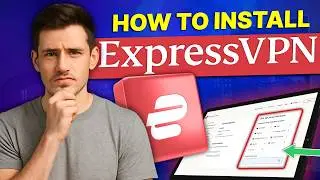 How to Install ExpressVPN: From Signup to Secure within Minutes (Full Tutorial)