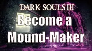 EARLY GAME PVP - How to join the Mound Maker's (Dark Souls 3)
