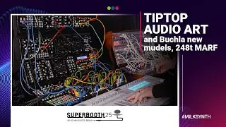 TipTop Audio ART and Buchla new modules, 248t MARF | Superbooth 2025