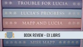 Book Review: Mapp & Lucia Series, E F Benson - Ex Libris | Exploring the Witty World of Mapp & Lucia