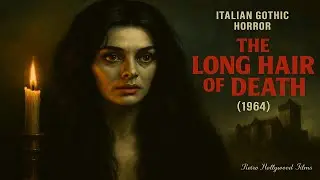 The Long Hair of Death (1964) | Italian Gothic Horror, Witch&rsquo;s Curse & Medieval Revenge