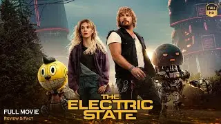 The Electric State Full Movie In English | Latest Hollywood Movie | Review & Facts