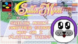 Sailor Moon: Another Story - Why am I Playing This? (SNES)
