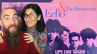 Echo & The Bunnymen - Lips Like Sugar (REACTION) with my wife