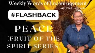 FLASHBACK &bull; Peace (Fruit of the Spirit series) &bull; Weekly Words of Encouragement