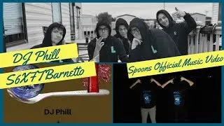 DJ Phill & S6XFTBarnetto - Spoons (Official Music Video)