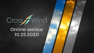 Crosswind Church Online Service 10.25.2020