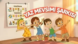 YAZ MEVSİMİ ŞARKISI _ MEVSİMLER ŞARKISI_ MEVSİMLERİN ŞARKILARI #mevsim #yaz #&ccedil;ocukşarkıları 