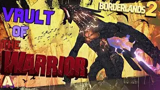 VAULT OF THE WARRIOR! | Borderlands 2 - END | Gameplay