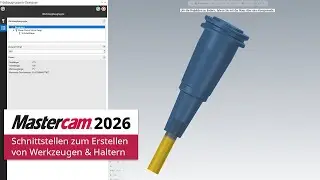 Mastercam 2026 | Neue Schnittstellen zum Erstellen von Werkzeugen und Haltern | CAD/CAM-Software