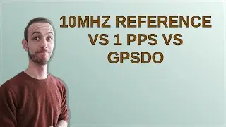 Electronics: 10MHz reference vs 1 PPS vs GPSDO